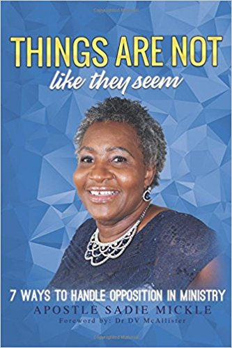 Things Are Not As They Seem by Apostle Sadie Mickie