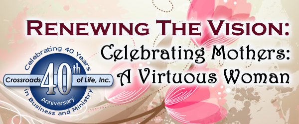 Renewing The Vision: Celebrating Mothers. A Virtuous Woman