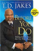 T.D. Jakes - Before You Do